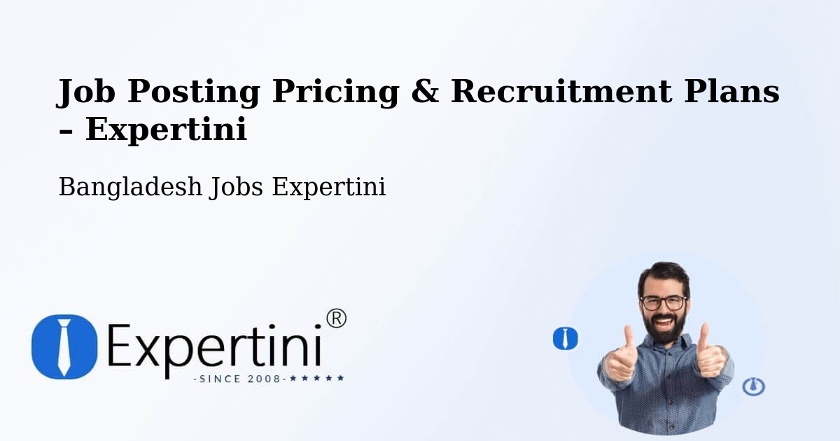 Job Posting Pricing & Recruitment Plans – Bagerhat - Bagerhat, Bangladesh Jobs Expertini